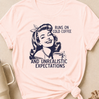 Runs on Cold Coffee and Unrealistic Expectations T-Shirt