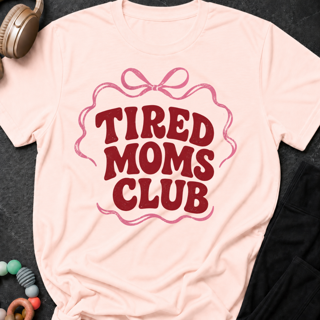 Tired Moms Club T-Shirt