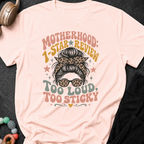 Motherhood 1 star Review Too Loud Too Sticky T-Shirt