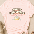 Highly Sensitive and Slightly Dramatic T-Shirt
