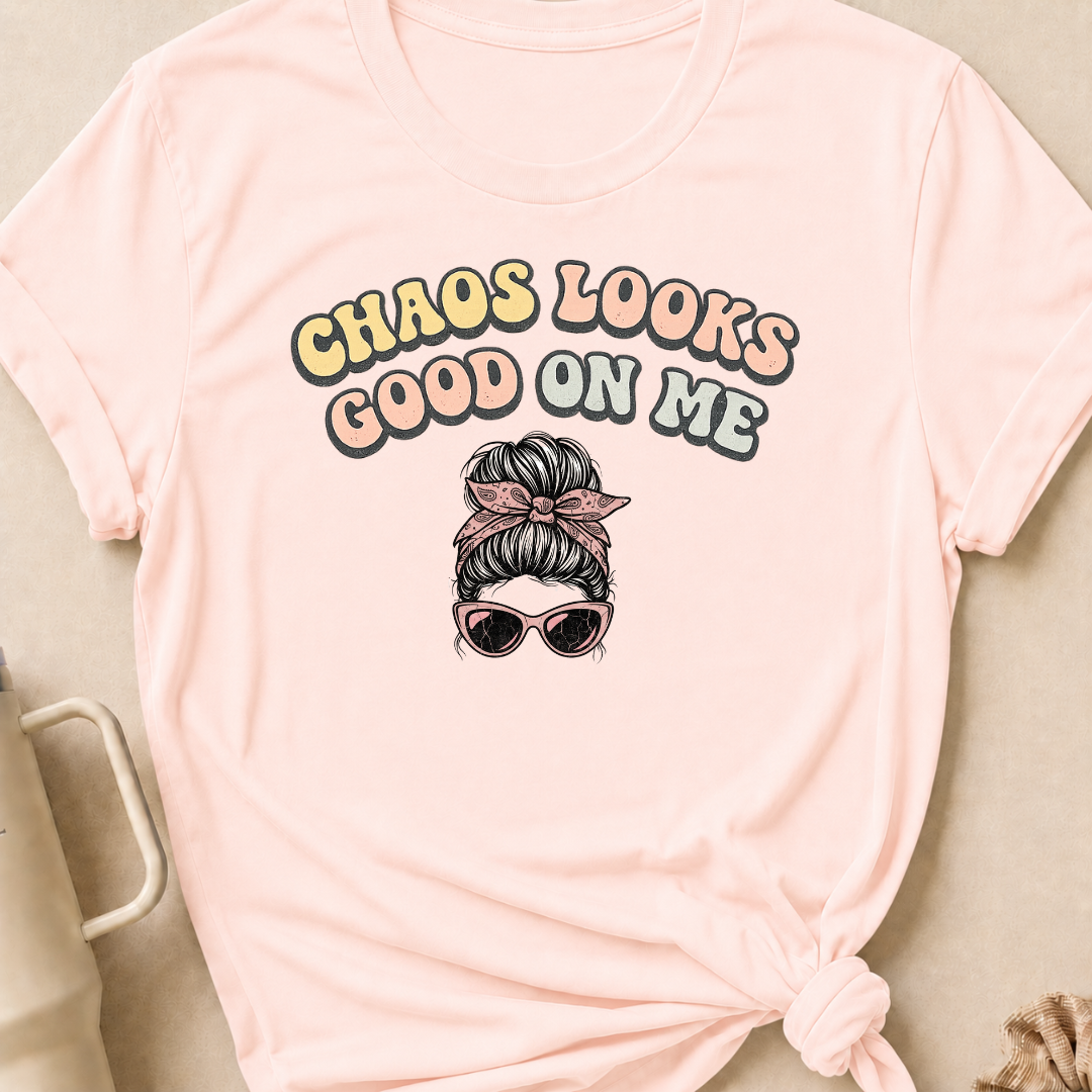 Chaos Looks Good on Me T-Shirt