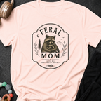 Feral Mom Raised Wild Nurtured By Instinct T-Shirt