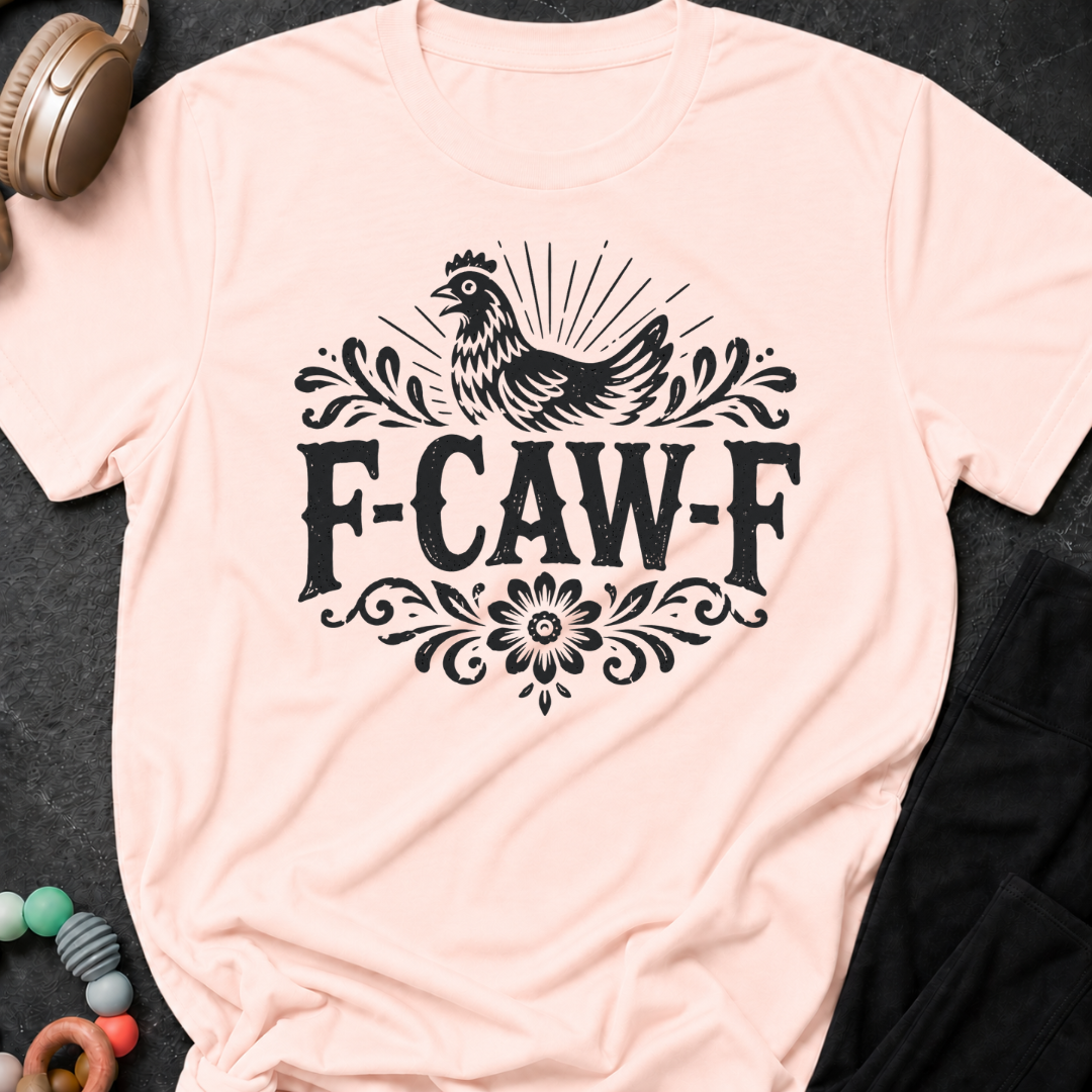 F-Caw-F Chicken T-Shirt