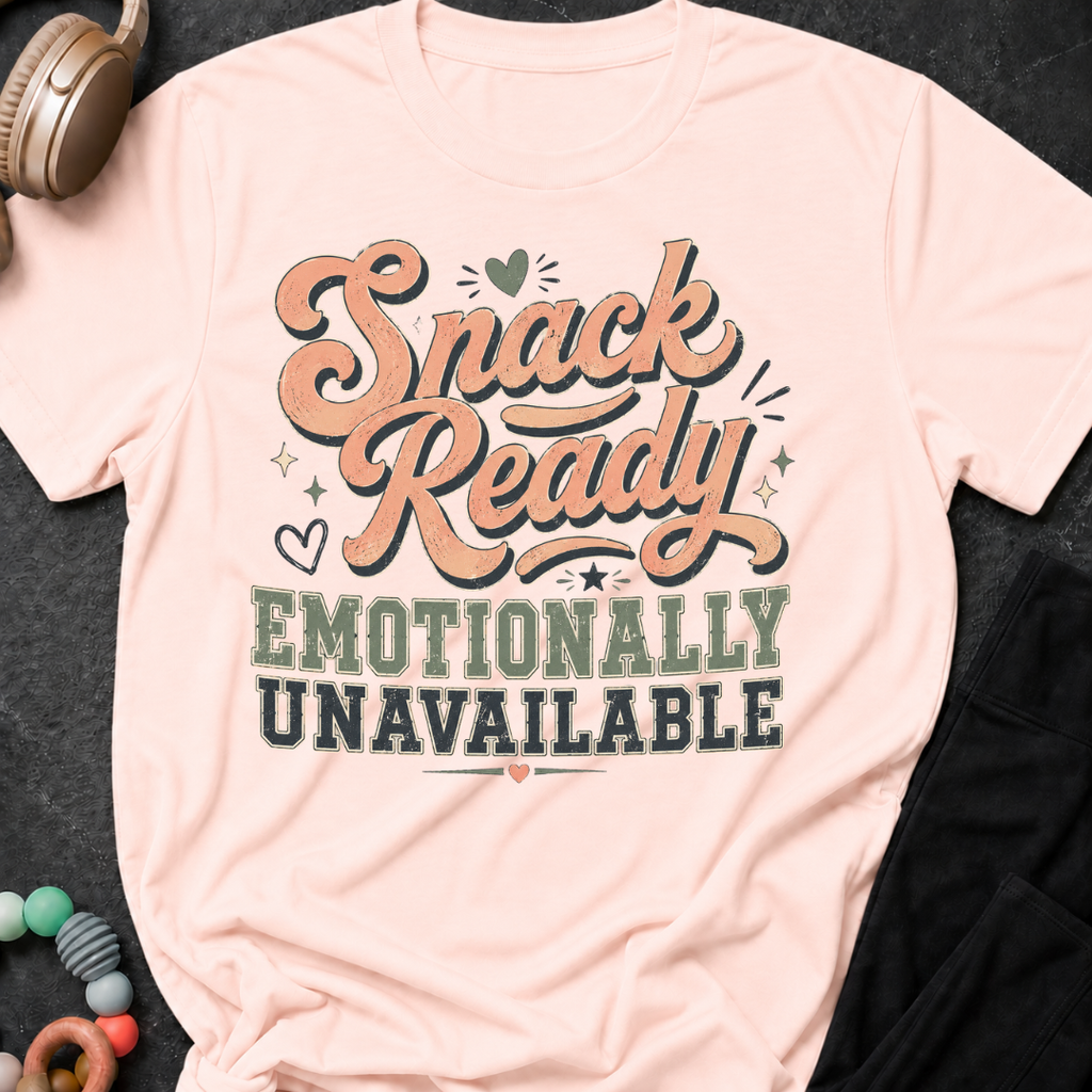 Snack Ready Emotionally Unavailable T-Shirt