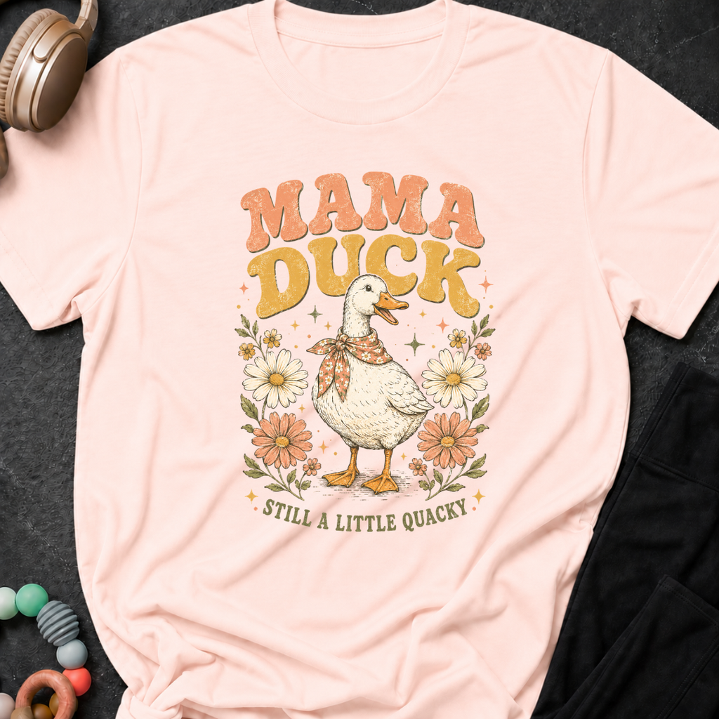 Mama Duck Still a Little Quacky T-Shirt