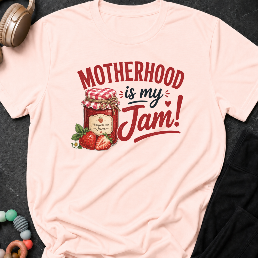 Motherhood is my Jam T-Shirt