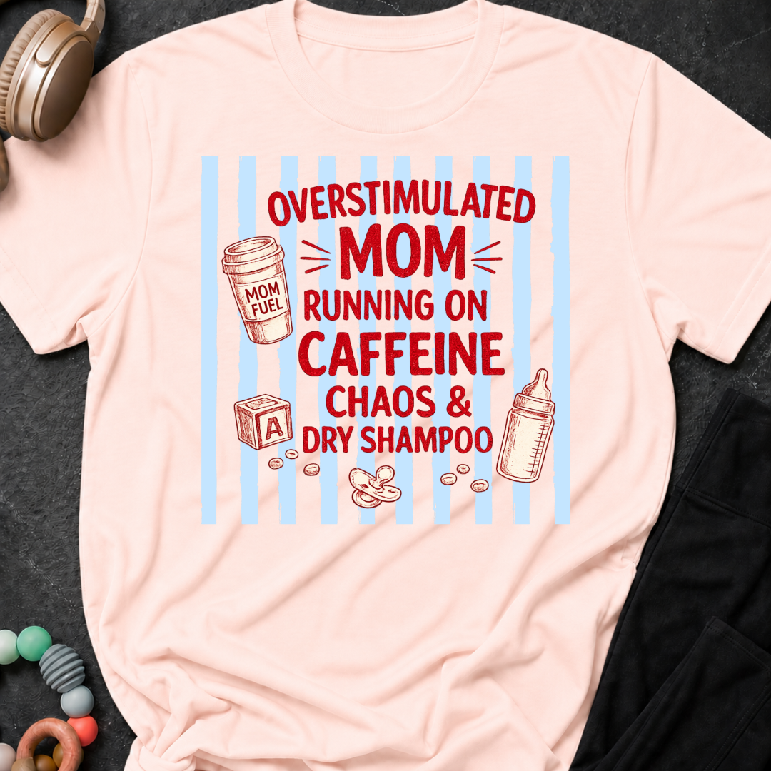 Overstimulated mom T-Shirt