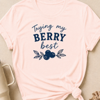 Tryin My Berry Best T-Shirt
