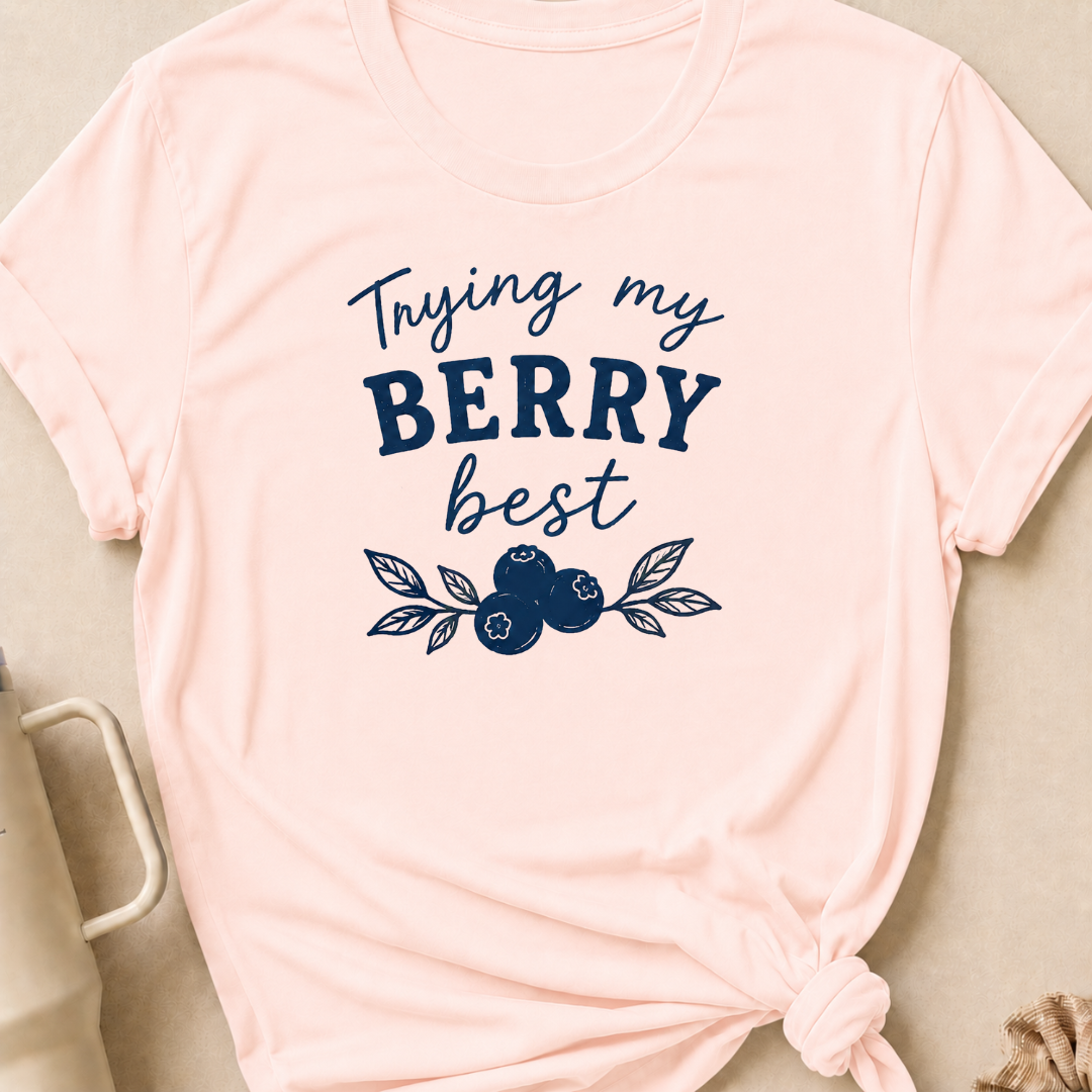 Tryin My Berry Best T-Shirt