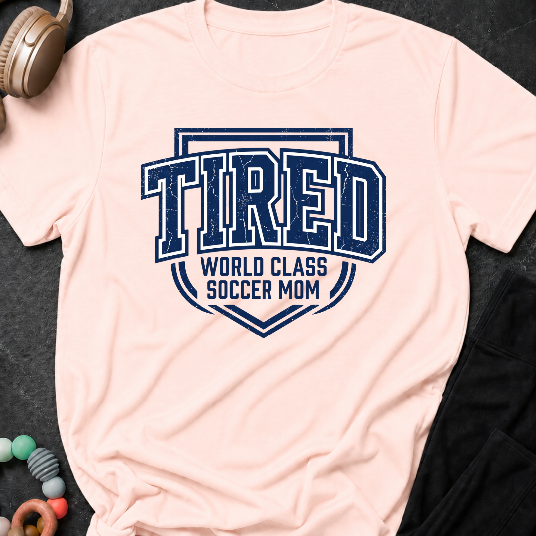 Tired World Class Soccer Mom T-Shirt