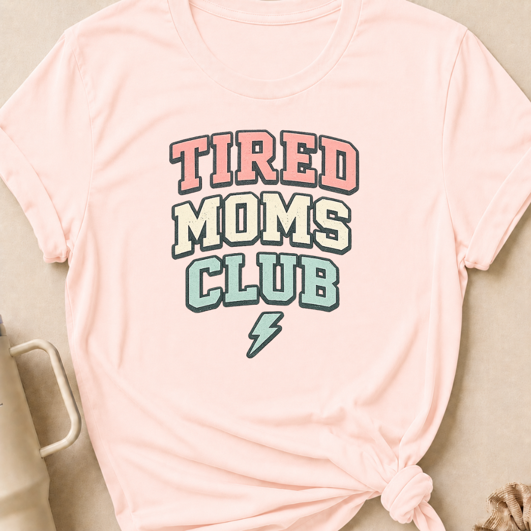 Tired Moms Club T-Shirt
