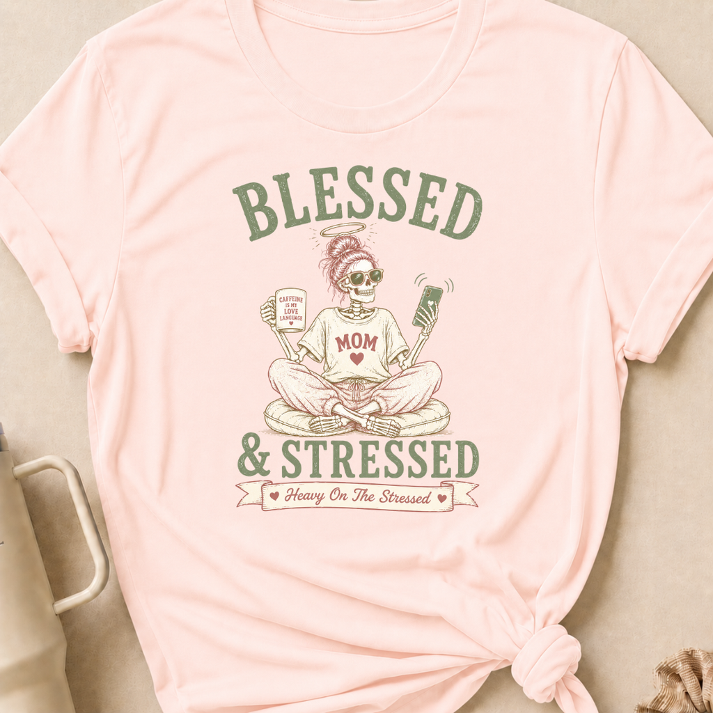 Blessed and Stressed T-Shirt