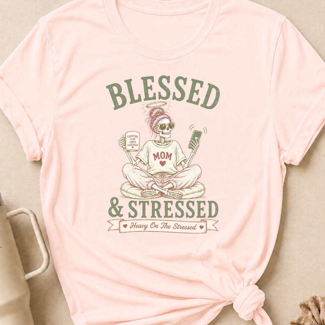 Blessed and Stressed T-Shirt