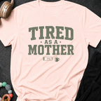 Tired as a Mother T-Shirt