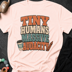 Tiny Humans Massive Audacity T-Shirt