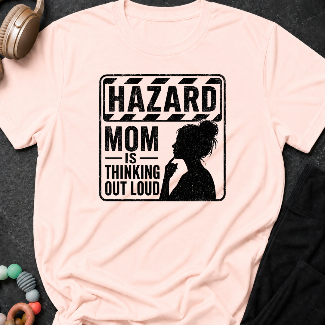 Hazard Mom is Thinking Outloud T-Shirt