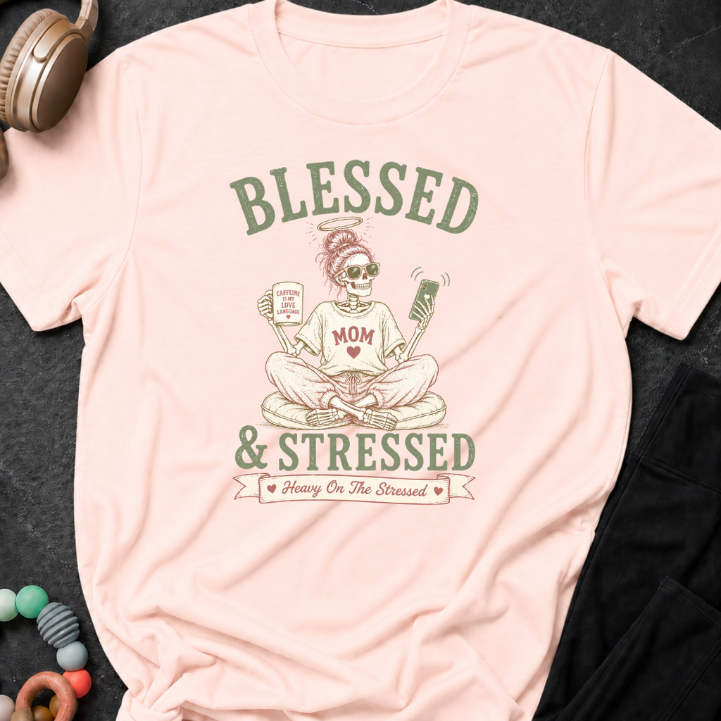 Blessed and Stressed T-Shirt