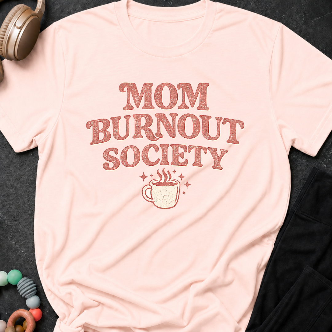 Mom Burnout Society T-Shirt