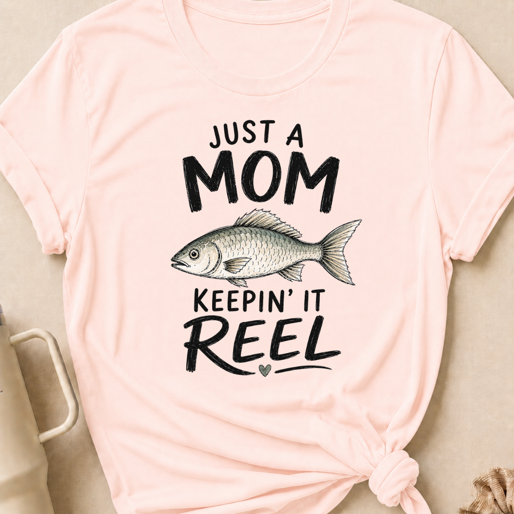 Just a Mom Keepin' It Reel T-Shirt