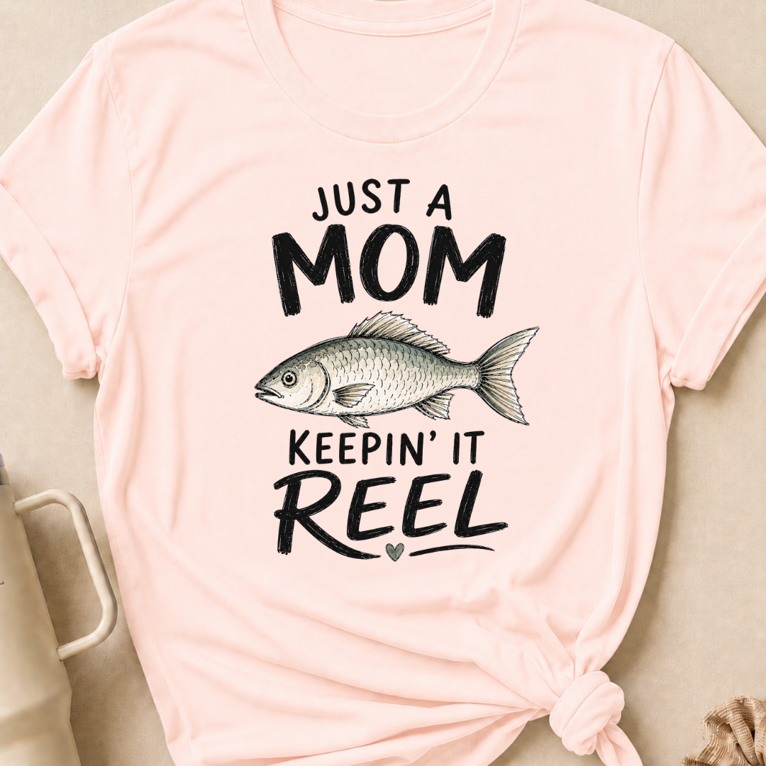 Just a Mom Keepin' It Reel T-Shirt