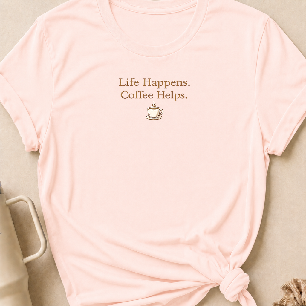 Life Happens Coffee Helps T-Shirt