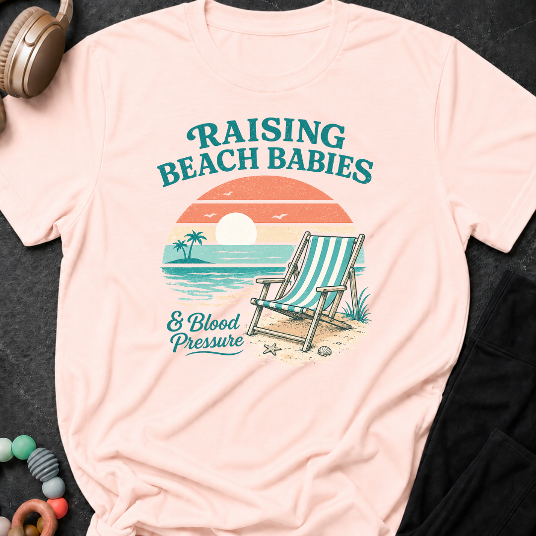 Raising Beach Babies and Blood Pressure T-Shirt