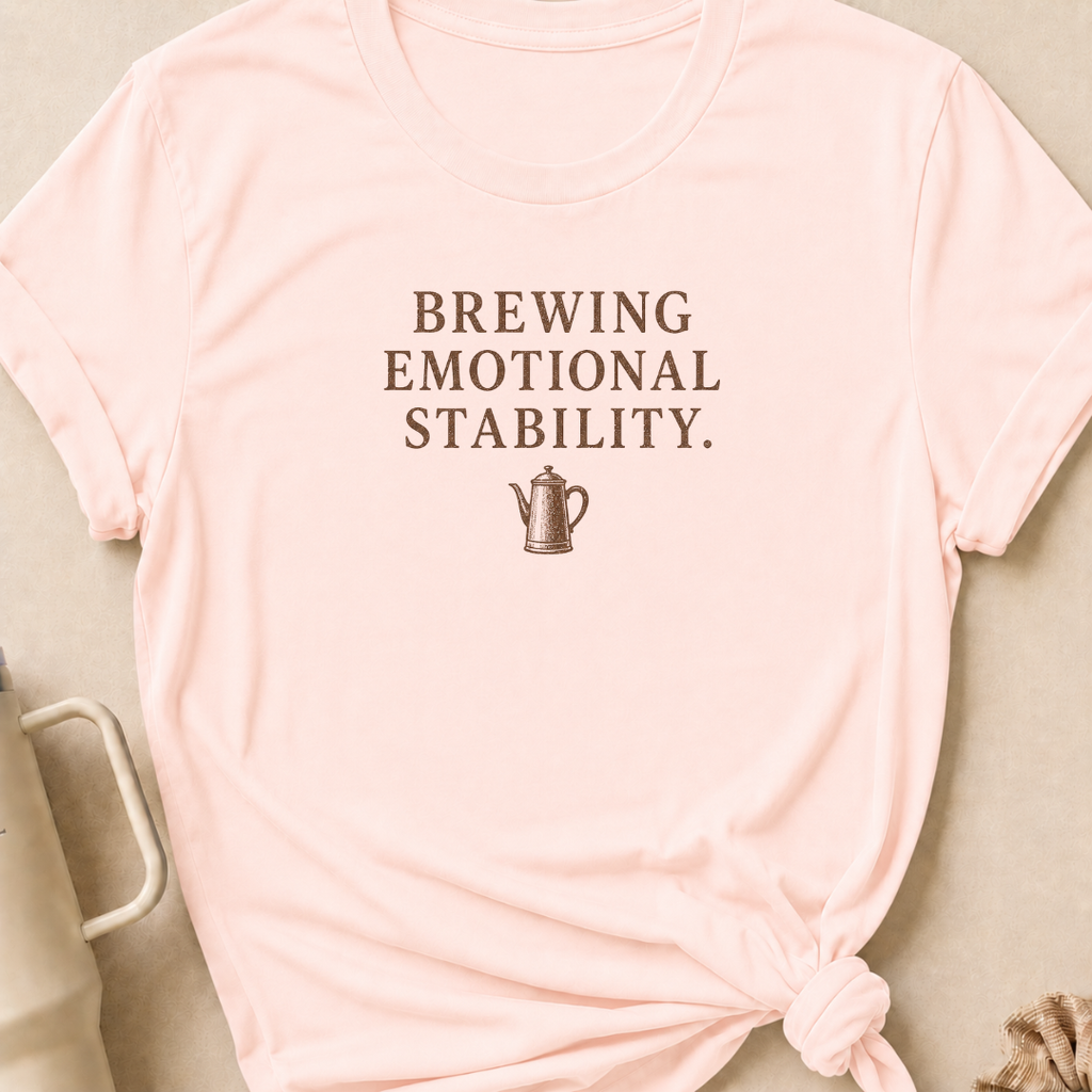 Brewing Emotional Stability T-Shirt
