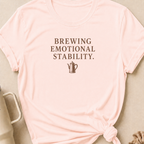 Brewing Emotional Stability T-Shirt