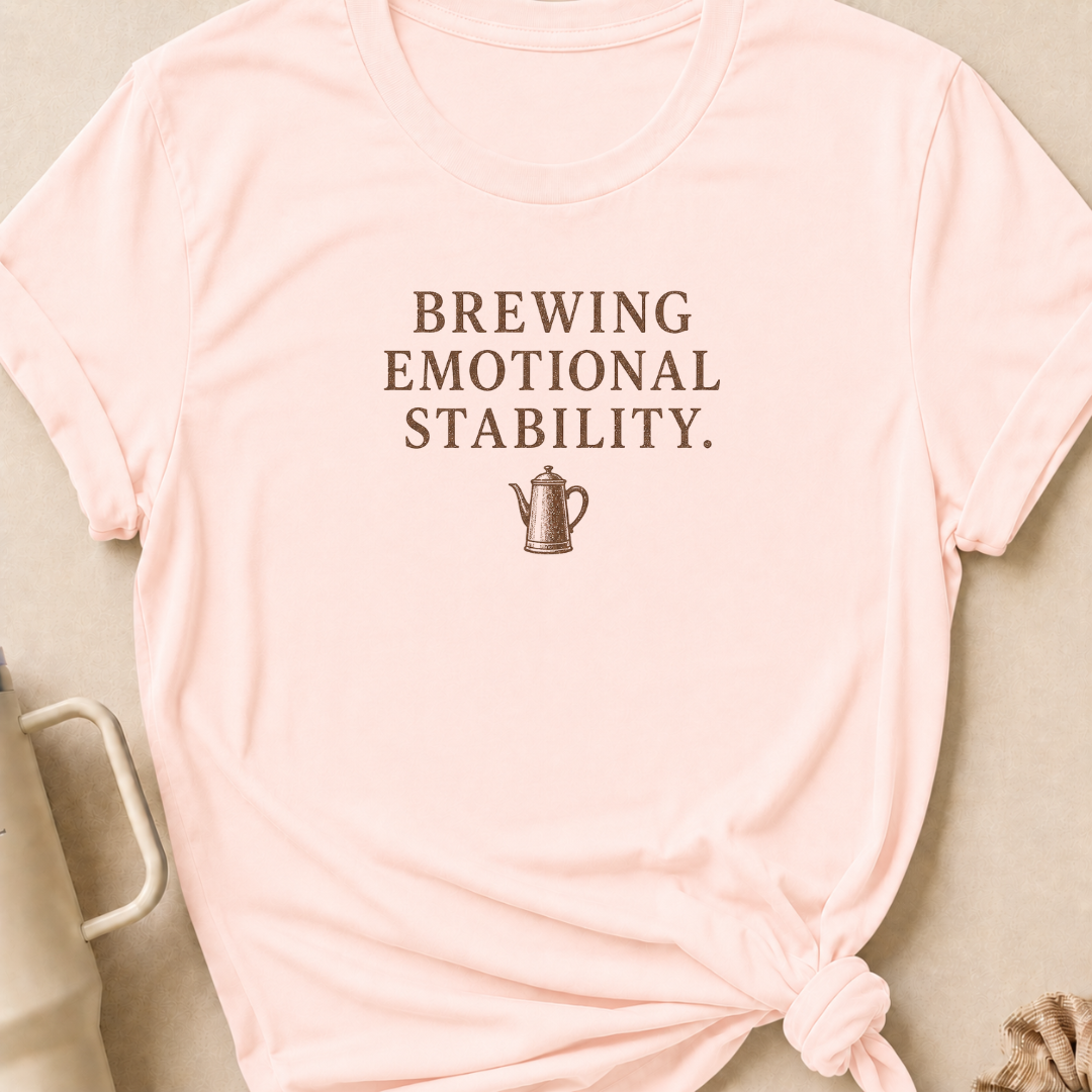 Brewing Emotional Stability T-Shirt