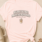 Surviving Motherhood One Coffee at a Time T-Shirt
