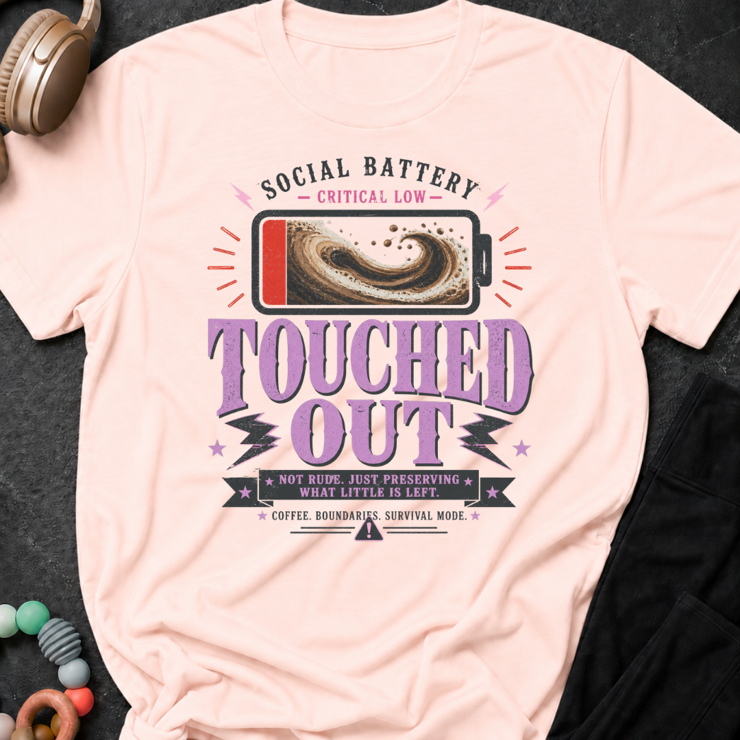 Social Battery Critically Low Touched Out T-Shirt