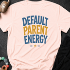 Default Parent Energy T-Shirt