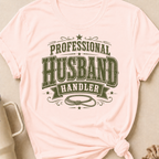 Professional Husband Handler T-Shirt