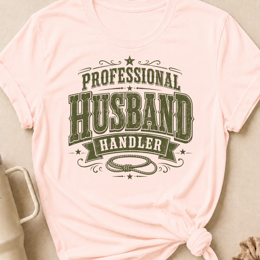 Professional Husband Handler T-Shirt