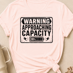 Warning Approaching Capacity T-Shirt