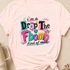 I'm A Drop the F-Bomb Kind of Mom T-Shirt