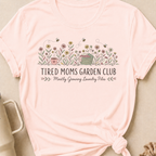 Tired Moms Garden Club T-Shirt