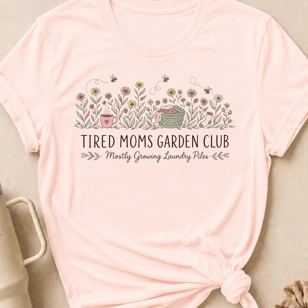 Tired Moms Garden Club T-Shirt