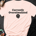 Currently Overstimulated T-Shirt