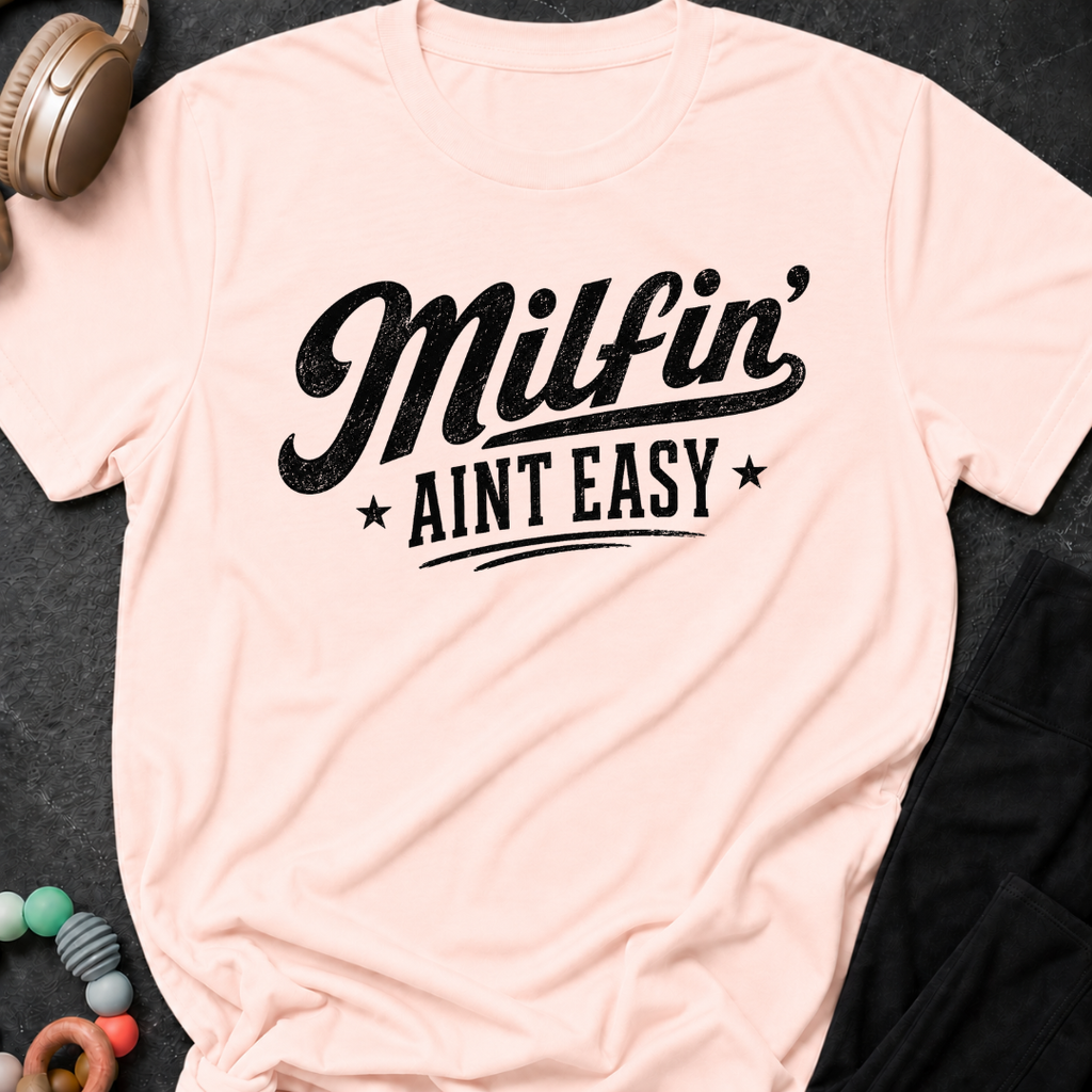 Milfin' Ain't Easy T-Shirt
