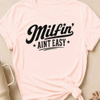 Milfin' Ain't Easy T-Shirt