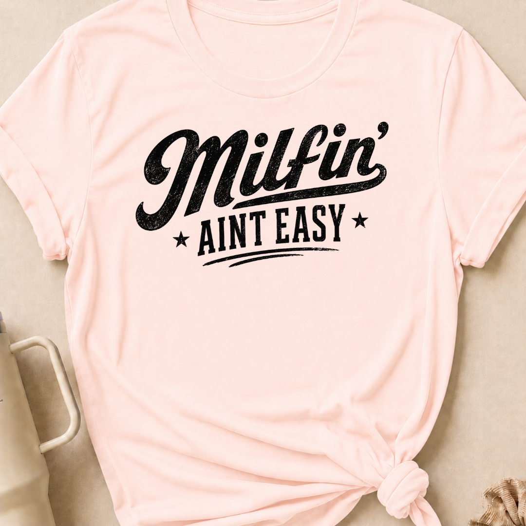Milfin' Ain't Easy T-Shirt