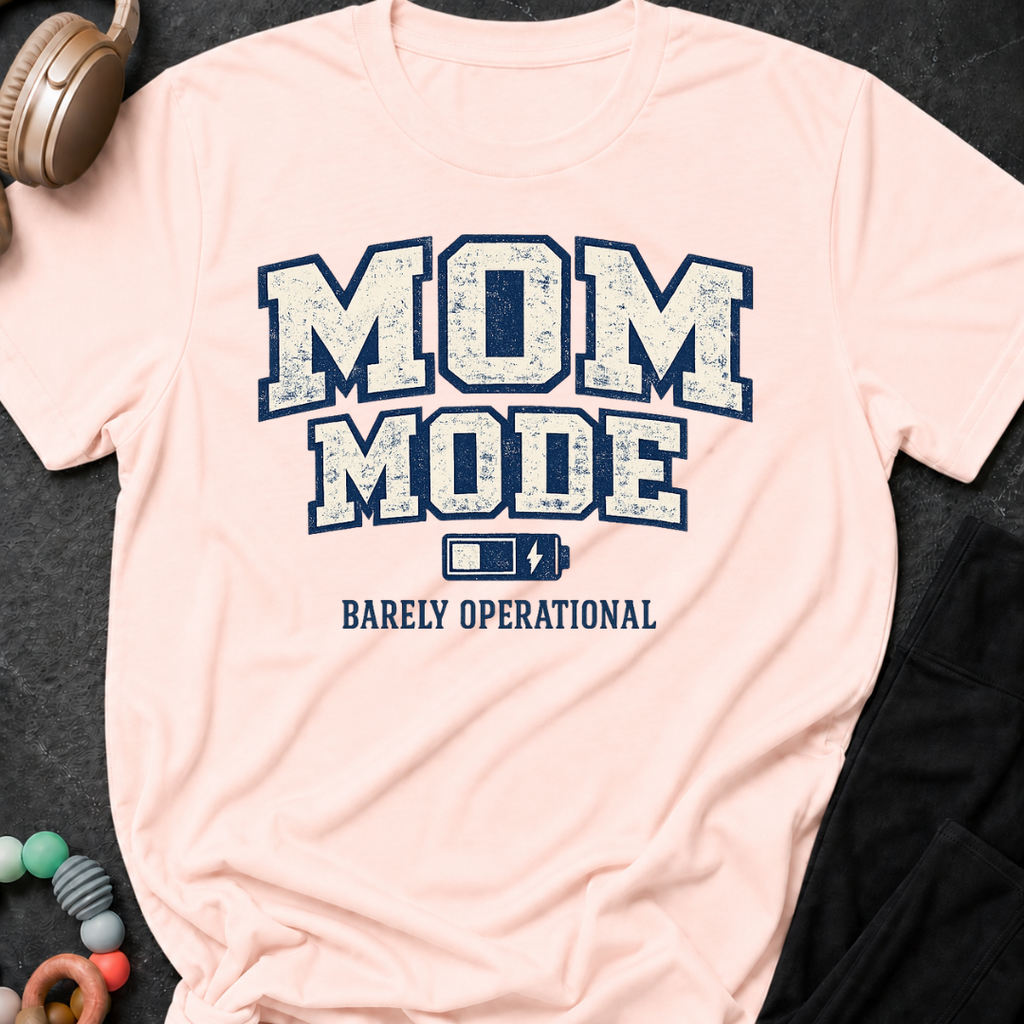 Mom Mode Barely Operational T-Shirt