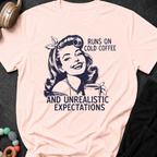 Runs on Cold Coffee and Unrealistic Expectations T-Shirt