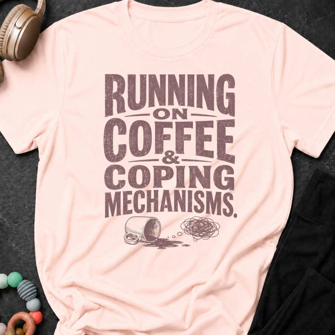 Running on Coffee & Coping Mechanisms T-Shirt