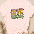 Mommin' Is My Cardio T-Shirt