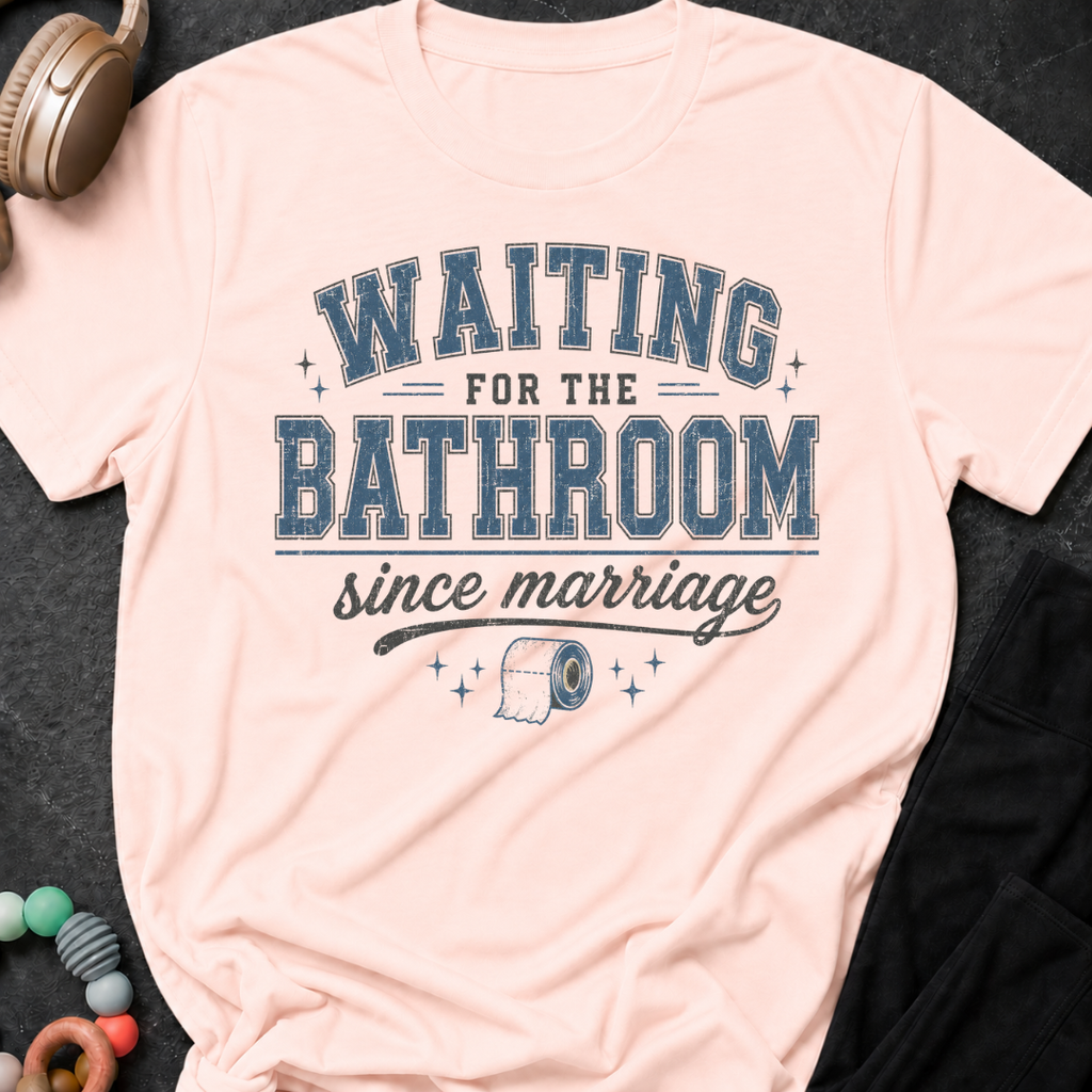 Waiting for the Bathroom since Marriage T-Shirt