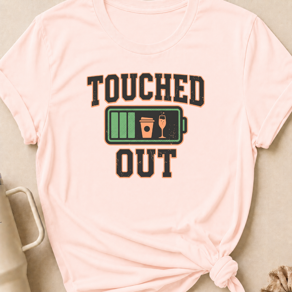 Touched Out T-Shirt