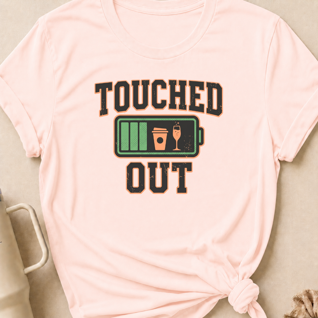 Touched Out T-Shirt