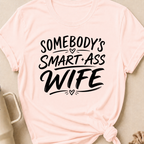 Somebody's Smart Ass Wife T-Shirt